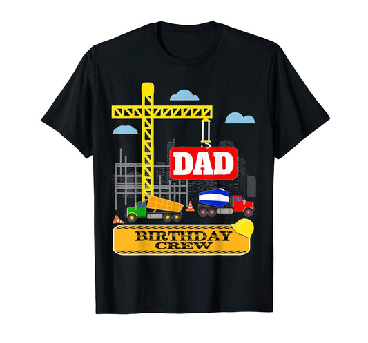 Dad Birthday Crew Under Construction Birthday Party Fun Gift T-Shirt