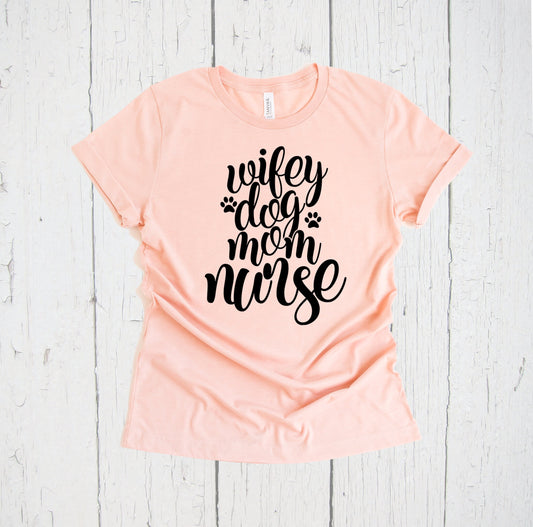 Wifey Dog Mom Nurse Shirt, Nurse Appreciation, Wifey Shirt, Nurse Gifts, Dog Mom Shirt, Dog Lover Shirt, Fur Mama, Dog Mama, Nursing School