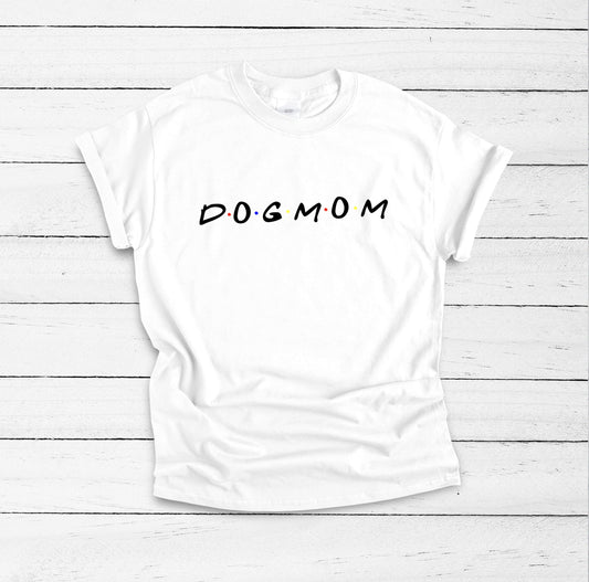 Dog Mom Shirt, Friends TV Show, Mothers of Dogs Shirt, Doodle Mom Shirt, Best Dog Mom, Stay At Home Dog Mom, Dog Mom AF, Friends Show Shirt