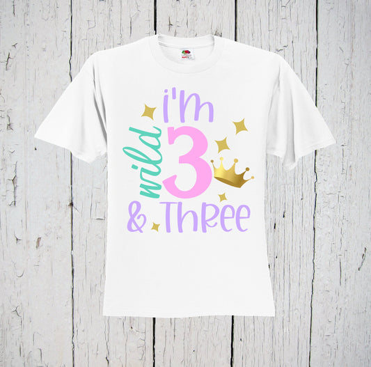 I'm Wild & Three, Birthday Shirt, Three Years Old, Third Birthday, 3rd Birthday Shirt, Birthday Party, Birthday Princess, Young Wild Three