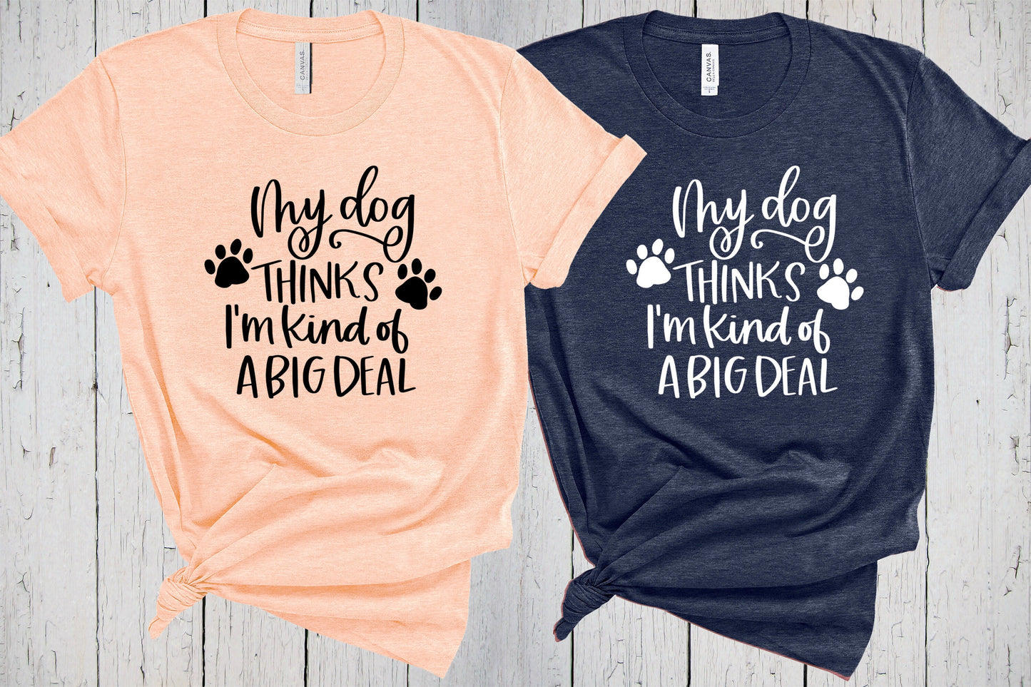 My Dog Thinks I'm Kind Of A Big Deal, Dog Mama Shirt, Dog Parent Shirt, Dog Owner Shirt, Dog Lover Shirt, Paw Print, Fur Mama, Dog Dad Shirt