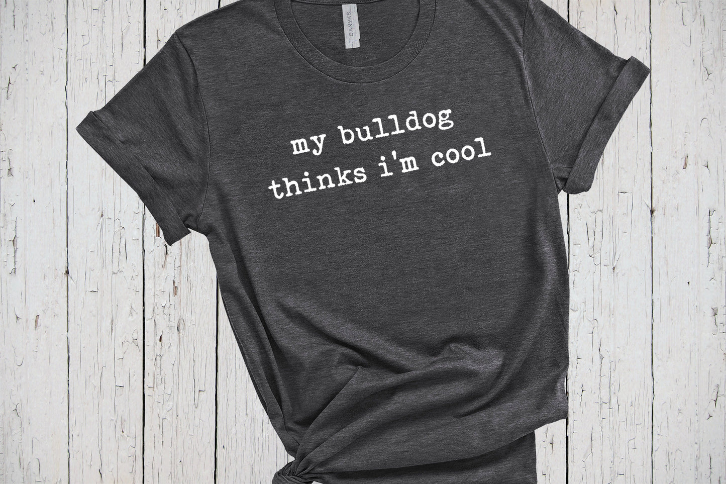 Bulldog Shirt, My Dog Thinks Im Cool, Bulldog Gifts, French Bulldog Mom, American Bulldog, Dog Dad Shirt, Frenchie Shirt, Bulldog Tshirt