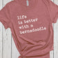 Life Is Better With A Bernedoodle Shirt, Bernedoodle Mom Shirt, Bernedoodle Dad Shirt, Bernedoodle T Shirts, Gift for Bernedoodle Breeders