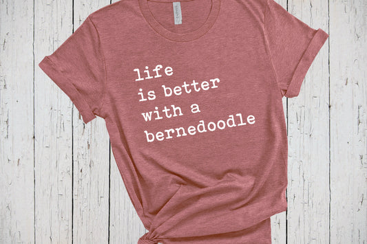 Life Is Better With A Bernedoodle Shirt, Bernedoodle Mom Shirt, Bernedoodle Dad Shirt, Bernedoodle T Shirts, Gift for Bernedoodle Breeders