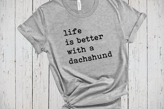 Life Is Better With A Dachshund, Fur Mama Shirt, Dachshund Shirt, Doxie Mom, Doxie Gifts, Dog Dad Sweatshirt, Dachshund Gift for Dog Lovers