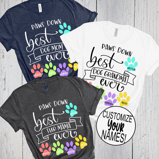 Dog Mom, Paws Down, Best Fur Mama Ever, Dog Lover Shirt, Paw Print T Shirt, Mother's Day Gift, I Love My Granddog, Dog Grandma Birthday Gift