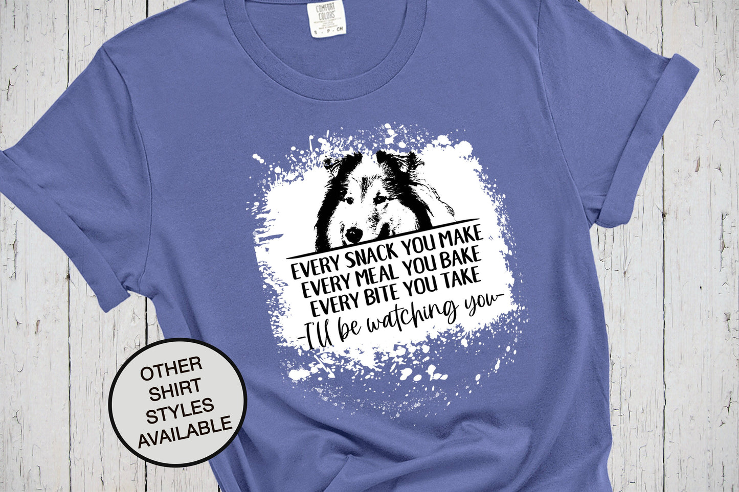 Rough Collie Dog Lover Shirt, Every Snack You Make, Bleached Shirt Look, Funny Collie Dog, Fur Mama, Dog Owner, Dog Dad, Mothers Day Gift