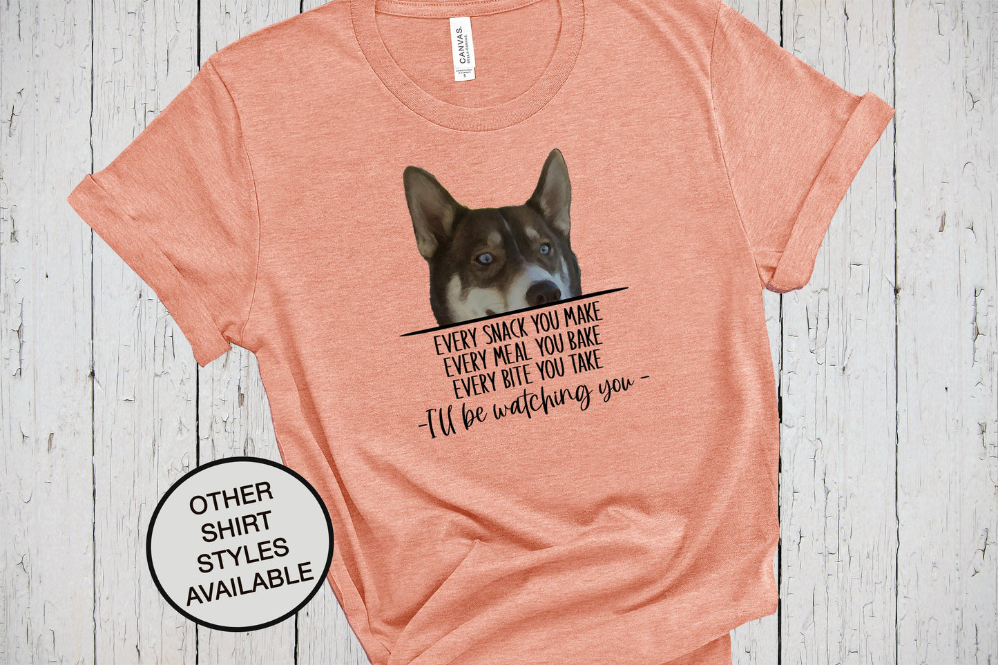 Brown Husky Shirt, Every Snack You Make I'll Be Watching You, Siberian Husky, Puppy Dog, Husky Mom, Dog Lover Shirt, Dog Dad Gift, Fur Mama