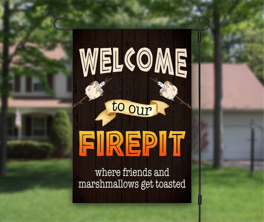 Welcome To Our Fire Pit, Outdoor Garden Flag, House Flag, Outdoor Flag, Camping Flag, Camp Fire, Campfire Flag, Toasted Marshmallows Friends