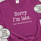 Sorry I'm Late, I Saw A Bernese Mountain Dog Shirt, Dog Lover Shirt, Vet Tech Shirt, Dog Mama Shirt, Funny Dog Dad Shirt, Gifts for Her