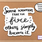 Some Women Fear Fire Others Become It Phone Sticker, Planner Stickers, Affirmation Sticker, Laptop Stickers, Journaling Sticker, Self Care