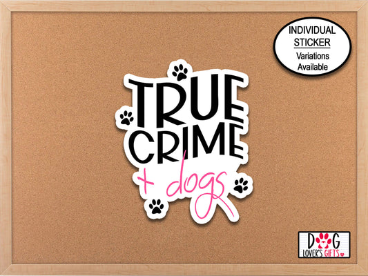 True Crime + Dogs Sticker, Water Bottle Sticker, Crime Junkie Laptop Sticker, Dog Lover Planner Sticker, Phone Sticker, Morbid Podcast Decal