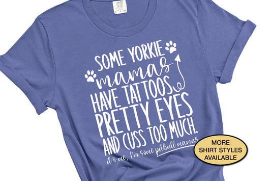 Some Yorkie Mamas Have Tattoos Yorkie Mom Shirt, Yorkie Gifts, Dog Mama Sweatshirt, Dog Groomer Shirt, Dog Mom Shirt, Cute Dog Mama Shirt