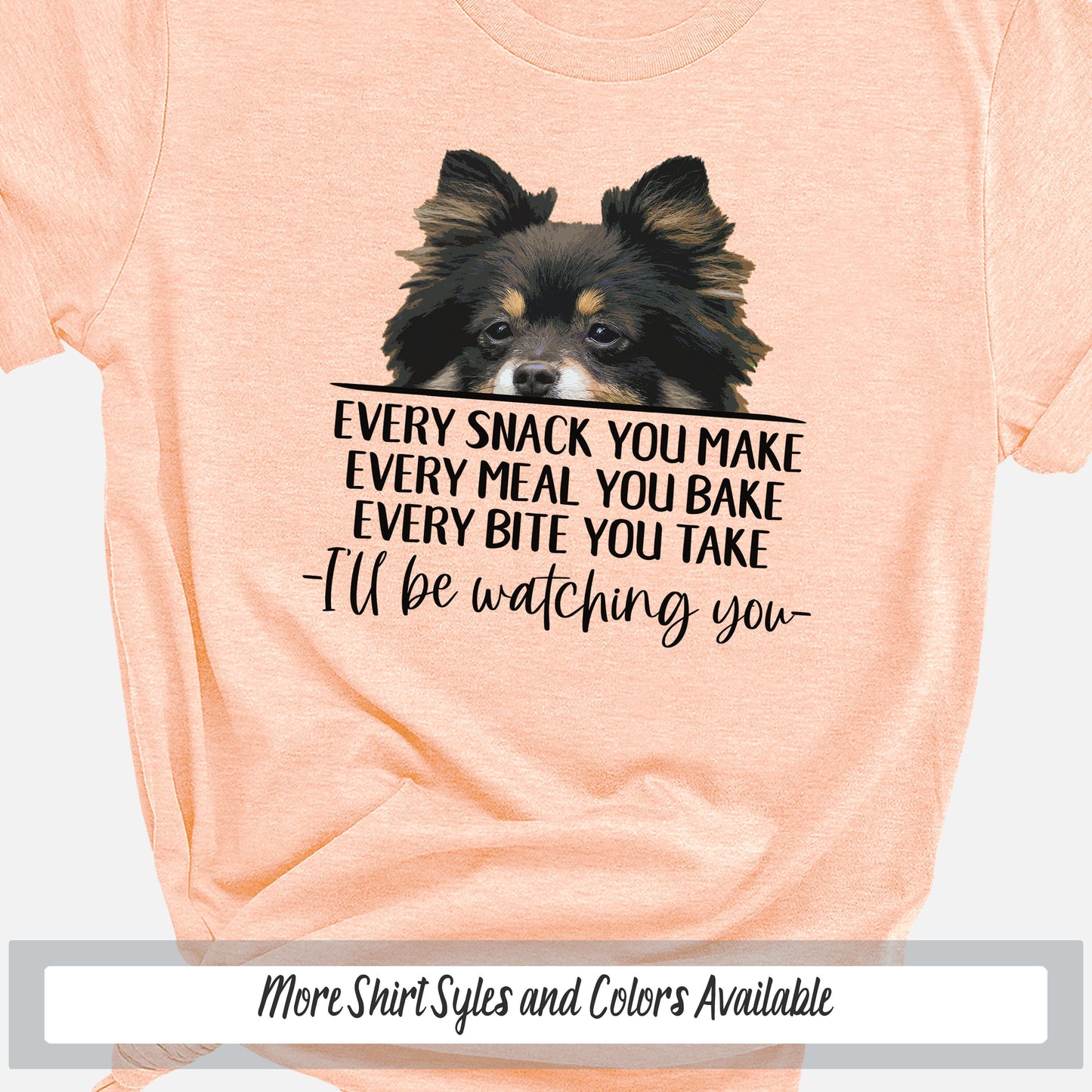 Pomeranian Shirt, Every Snack You Make Dog Lover Shirt, Funny Dog Shirt, Black Red Pomeranian Dog Dad Shirt, Pomeranian Mom, Pomeranian Gift